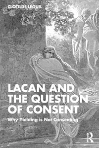 Lacan and the Question of Consent: Why Yielding is Not Consenting