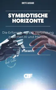 Symbiotische Horizonte : Die Erforschung der Verbindung zwischen KI und Mensch (German Edition)