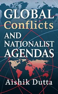 Global Conflicts and Nationalist Agendas