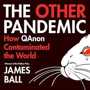 The Other Pandemic: How QAnon Contaminated the World [Audiobook]