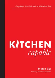 Kitchen Capable: Everything a New Cook Needs to Make Great Food