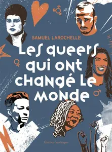 Samuel Larochelle, "Les queers qui ont changé le monde"