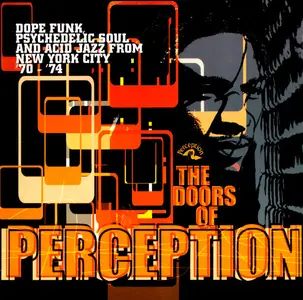 VA - The Doors of Perception: Dope Funk, Psychedelic Soul and Acid Jazz From New York City '70-'74 (2000)