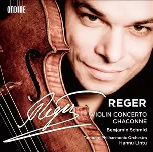 Benjamin Schmid, Tampere Philharmonic Orchestra, Hannu Lintu - Max Reger: Violin Concerto, Chaconne (2012)