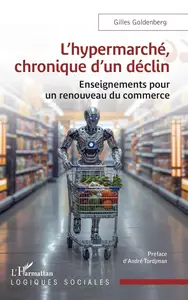 Gilles Goldenberg, "L’hypermarché, chronique d’un déclin: Enseignements pour un renouveau du commerce"