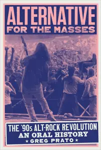 Alternative for the Masses: The '90s Alt-Rock Revolution - An Oral History