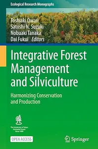 Integrative Forest Management and Silviculture: Harmonizing Conservation and Production