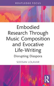 Embodied Research Through Music Composition and Evocative Life-Writing (Developing Traditions in Qualitative Inquiry)