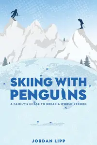 Skiing with Penguins: A Family's Chase to Break a World Record