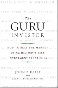 The Guru Investor: How to Beat the Market Using History's Best Investment Strategies