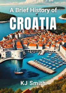 A Brief History of Croatia
