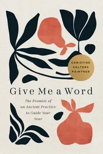 Give Me a Word: The Promise of an Ancient Practice to Guide Your Year