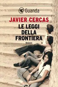 Javier Cercas - Le leggi della frontiera