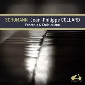 Jean-Philippe Collard - Schumann: Fantasie & Kreisleriana (Bonus Track Version) (2017)