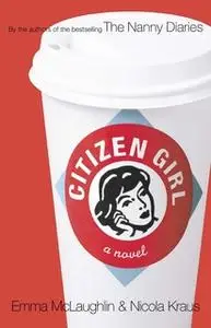 «Citizen Girl» by Emma McLaughlin,Nicola Kraus