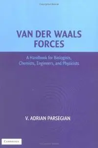 Van der Waals forces: a handbook for biologists, chemists, engineers, and physicists