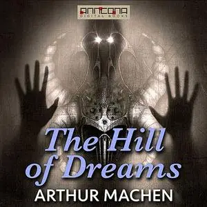 «The Hill of Dreams» by Arthur Machen