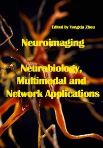 "Neuroimaging: Neurobiology, Multimodal and Network Applications" ed. by Yongxia Zhou