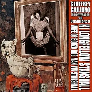 «Geoffrey Giuliano In Conversation with Ki Longfellow Stanshall Wife Of Bonzo Dog Man Viv Stanshall Unabridged» by Geoff
