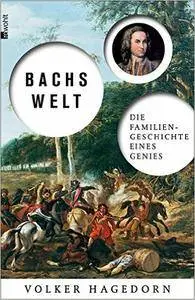 Bachs Welt: Die Familiengeschichte eines Genies