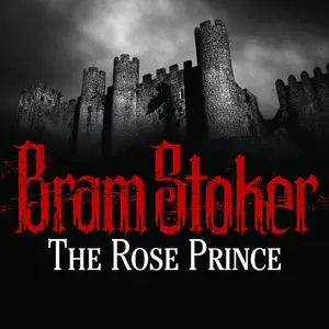 «The Rose Prince» by Bram Stoker