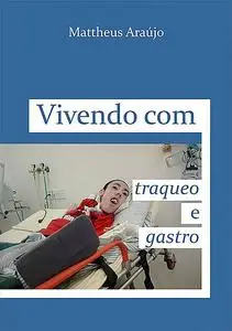 «Vivendo Com Traqueo E Gastro» by Mattheus Araújo