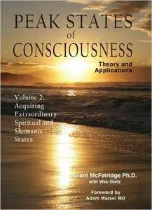Grant McFetridge - Peak States of Consciousness: Theory and Applications, Volume 2