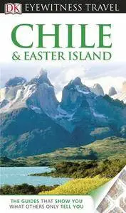Chile & Easter Island (EYEWITNESS TRAVEL GUIDE) by DK Publishing [Repost]