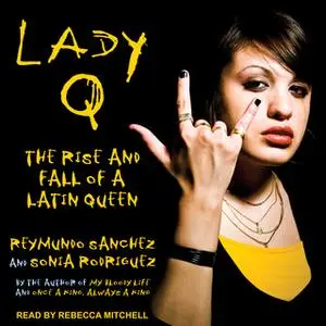 «Lady Q: The Rise and Fall of a Latin Queen» by Sonia Rodriguez,Reymundo Sanchez