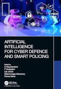 Artificial Intelligence for Cyber Defense and Smart Policing