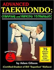 Advanced Taekwondo: Sparring and Hapkido Techniques, 2nd Edition