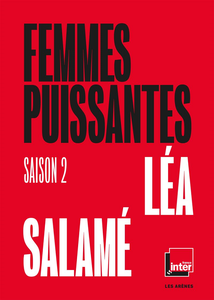 Femmes puissantes : Saison 2 - Léa Salamé
