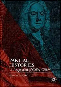 Partial Histories: A Reappraisal of Colley Cibber