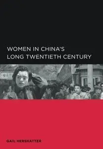 Women in China's Long Twentieth Century (Global, Area, and International Archive)