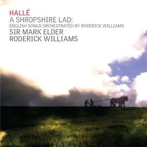 Hallé, Sir Mark Elder & Roderick Williams - A Shropshire Lad: English Songs Orchestrated by Roderick Williams (2022)
