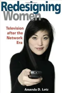 REDESIGNING WOMEN: Television after the Network Era (Feminist Studies and Media Culture)