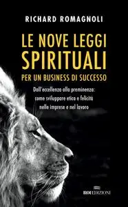 Richard Romagnoli - Le nove leggi spirituali per un business di successo