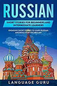 Russian Short Stories for Beginners and Intermediate Learners