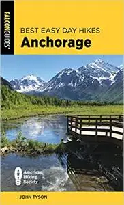 Best Easy Day Hikes Anchorage, 2nd Edition