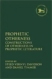 Prophetic Otherness: Constructions of Otherness in Prophetic Literature