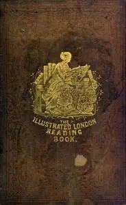 «The Illustrated London Reading Book» by Various