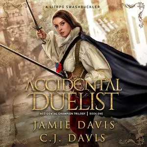 «Accidental Duelist» by Jamie Davis,C.J. Davis