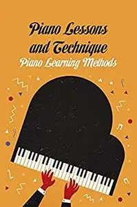 Piano Lessons and Technique: Piano Learning Methods: Piano for Beginners