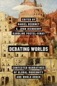 Debating Worlds: Contested Narratives of Global Modernity and World Order