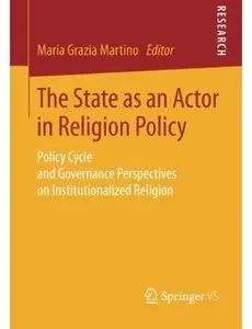 The State as an Actor in Religion Policy: Policy Cycle and Governance Perspectives on Institutionalized Religion