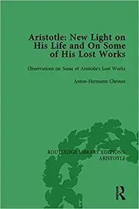 Aristotle: New Light on His Life and On Some of His Lost Works, Volume 2: Observations on Some of Aristotle's Lost Works