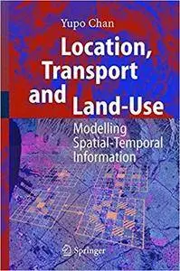 Location, Transport and Land-Use: Modelling Spatial-Temporal Information (Repost)