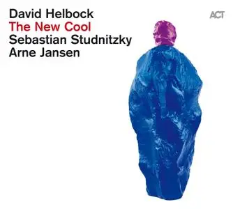 David Helbock, Sebastian Studnitzky, Arne Jansen - The New Cool (2021) [Official Digital Download 24/96]