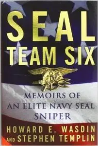 SEAL Team Six: Memoirs of an Elite Navy SEAL Sniper by Howard E. Wasdin (Repost)