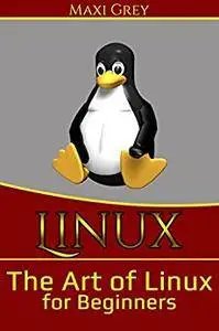 Linux: The Art of Linux for Beginners